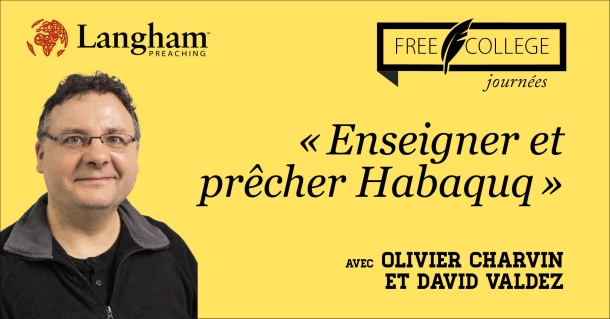 Le samedi 27 janvier: une journée pour mieux enseigner Habaquq avec «Langham Preaching»