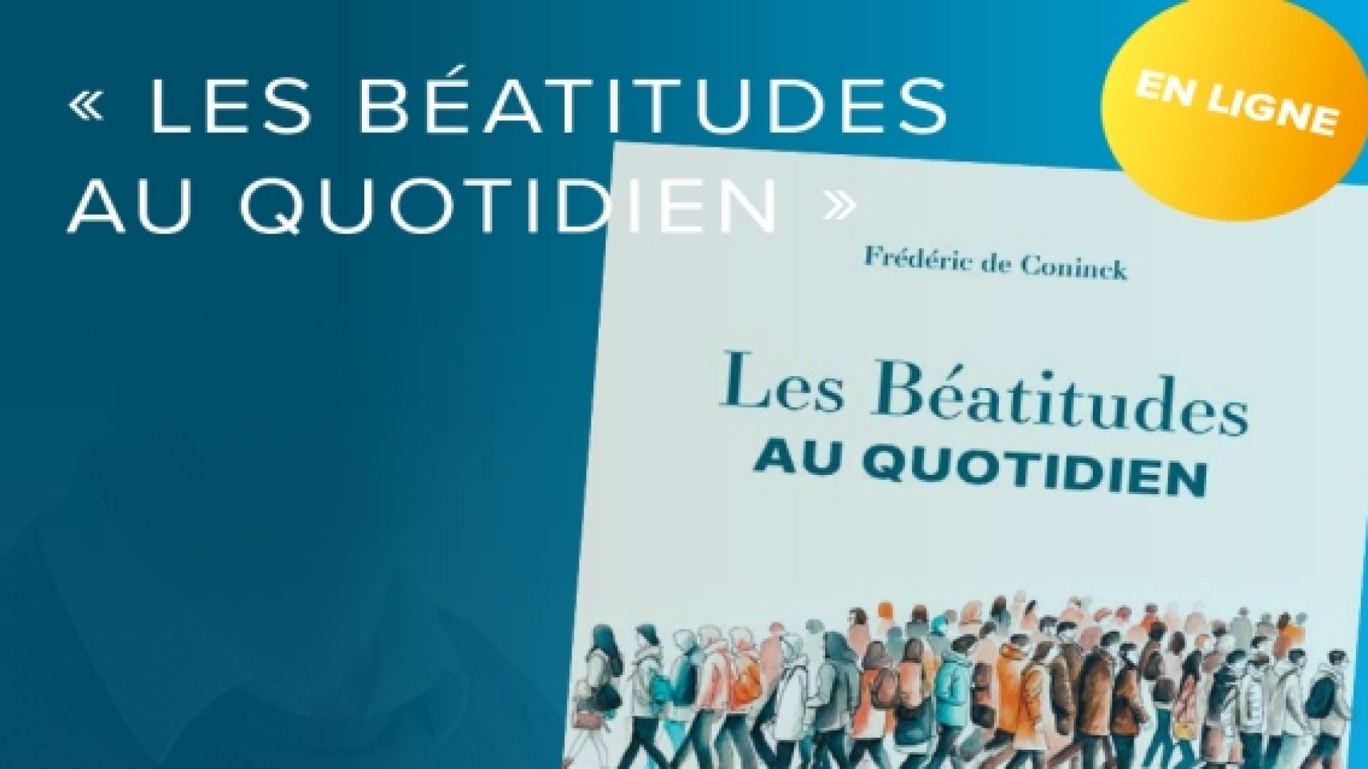«Les Béatitudes au quotidien»: un livre de Frédéric de Coninck en cinq soirées par ZOOM de janvier à mai