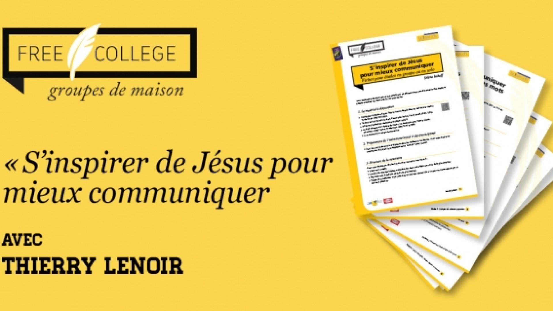 FREE COLLEGE groupes de maison : des animations bibliques sur le thème « S’inspirer de Jésus pour mieux communiquer » avec Thierry Lenoir