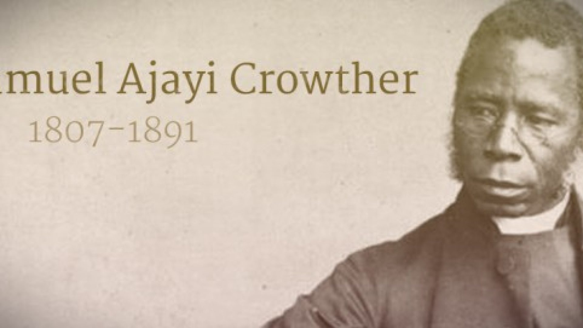 « Samuel Ajayi Crowther (1807-1891) : de l’esclavage à la liberté en Christ »
