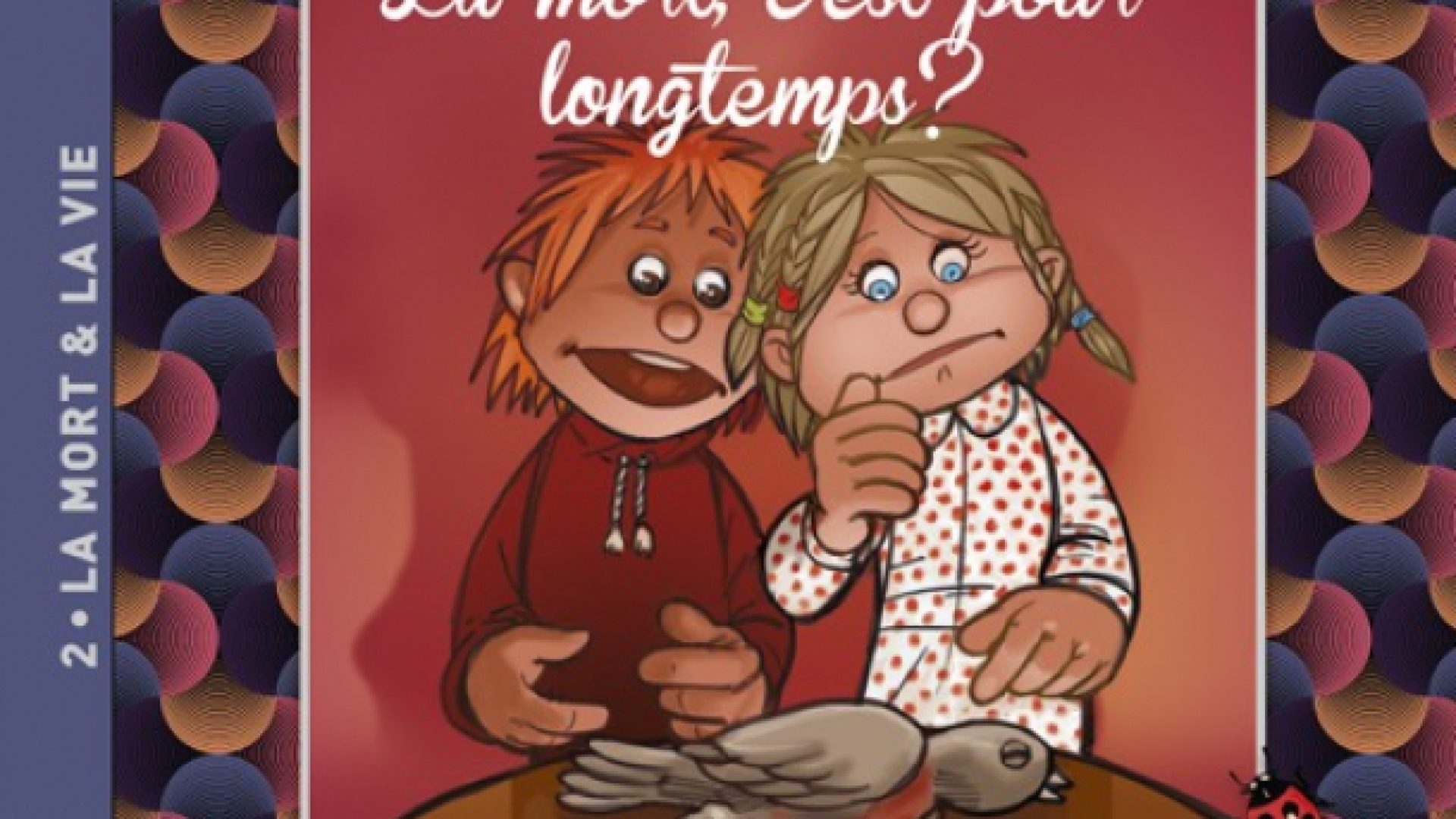 La mort, c'est pour longtemps?