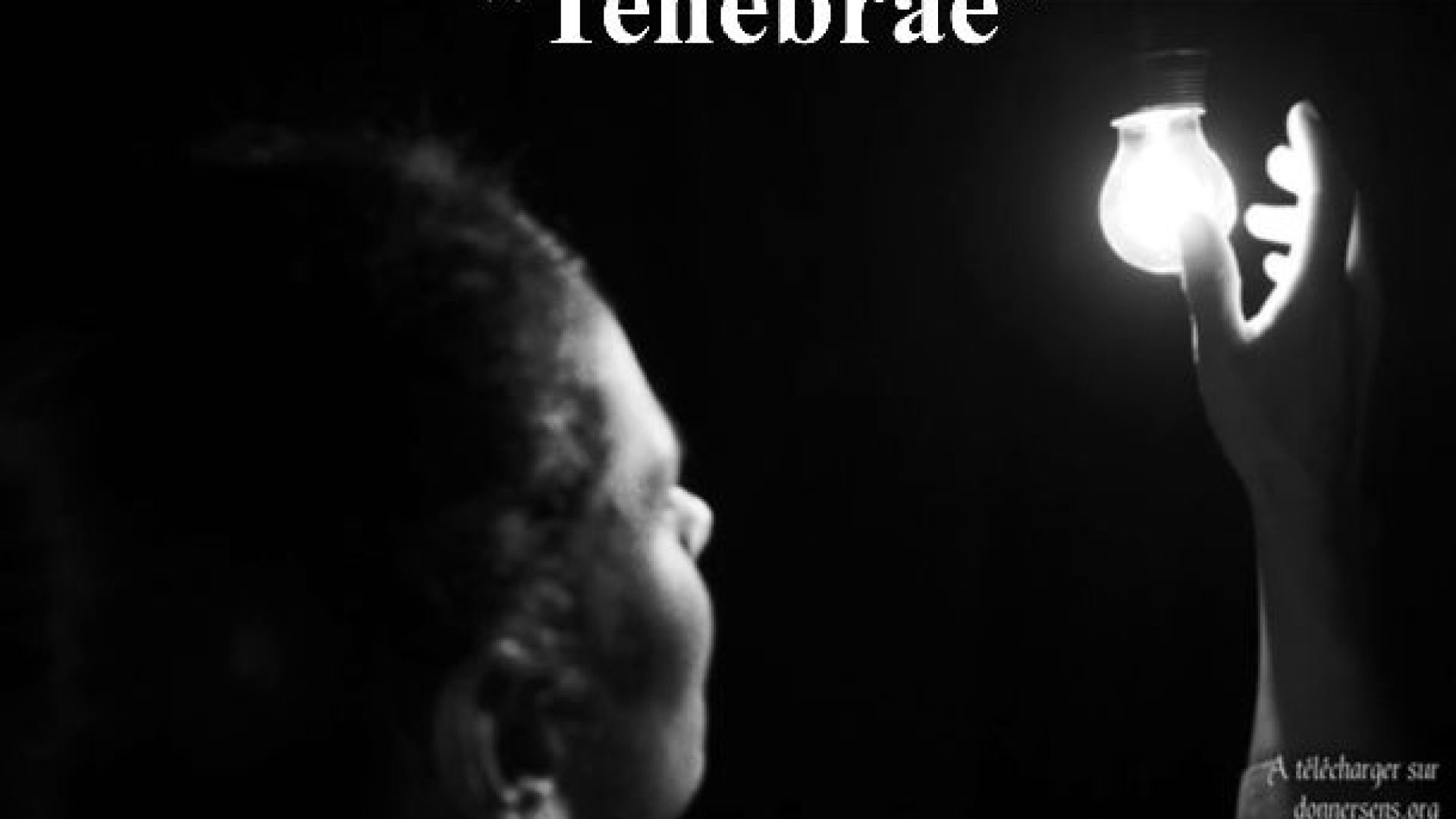 « Tenebrae »