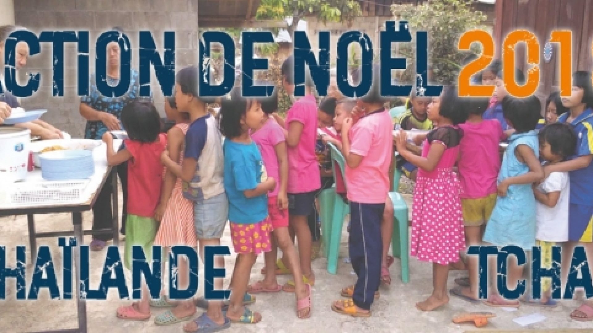 Soutenez l'Action de Noël 2018 au Tchad et en Thaïlande