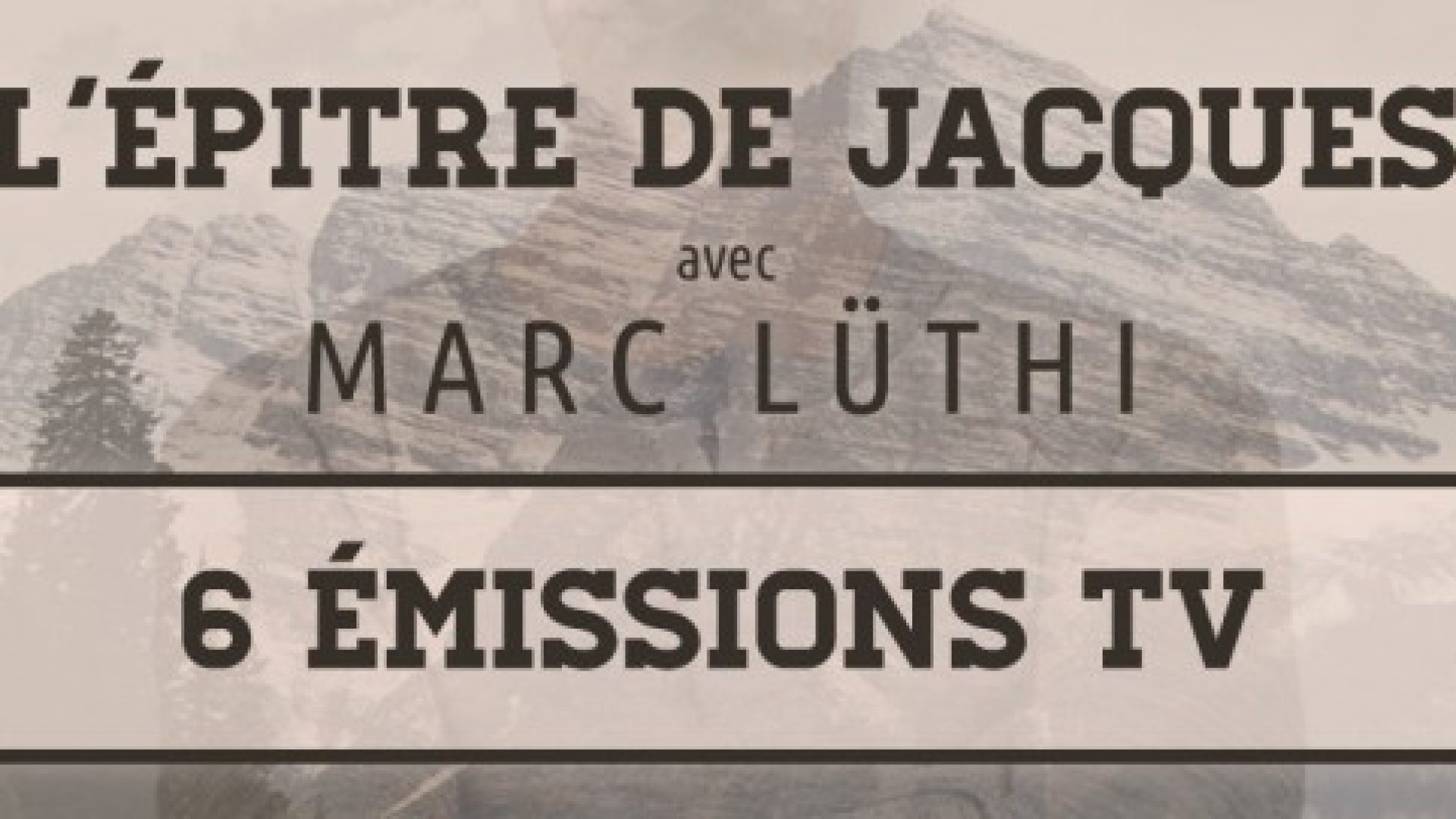 Groupes de maison : 6 émissions TV et 6 fiches d'animation pour étudier l’épître de Jacques avec Marc Lüthi