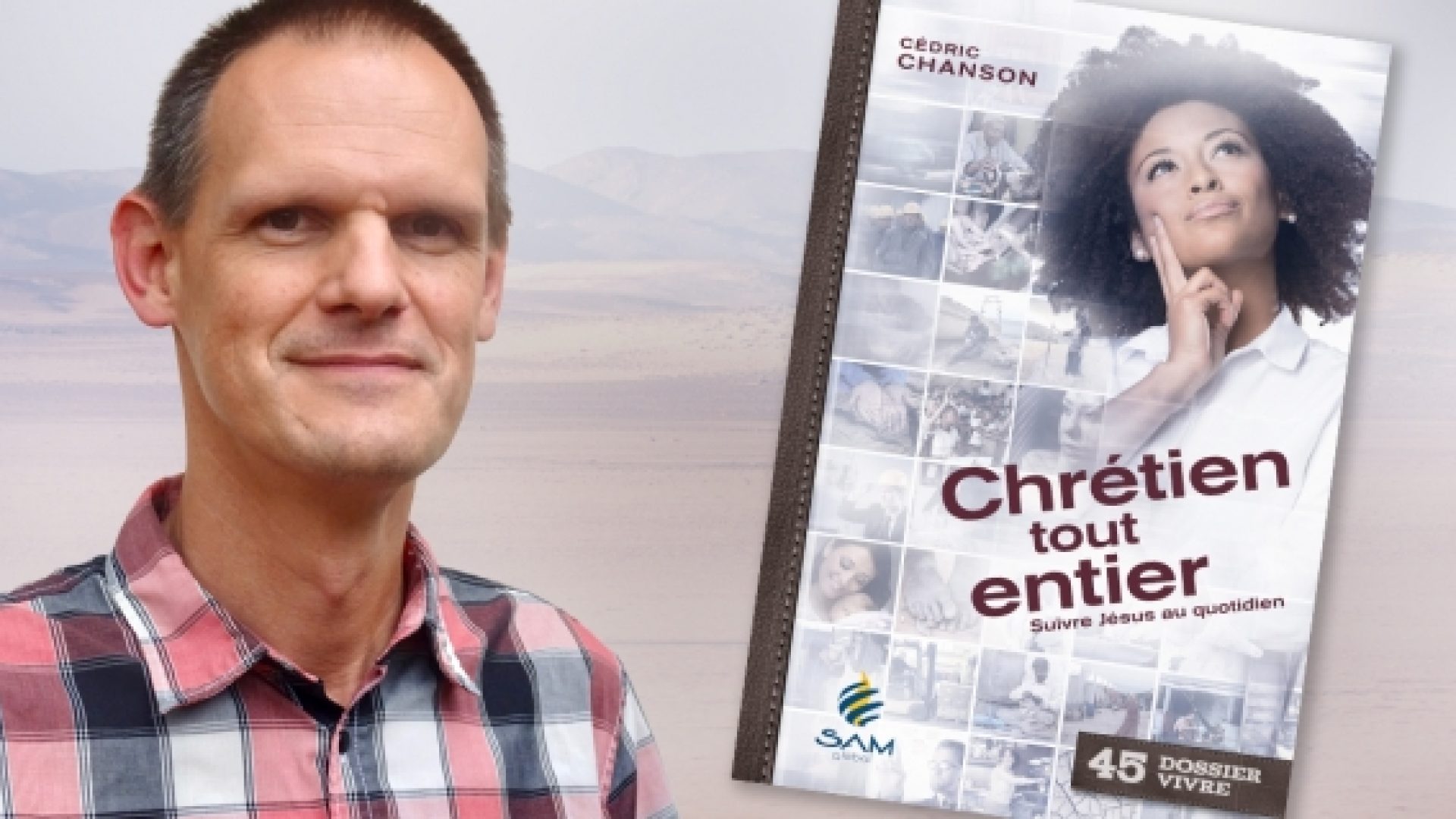 Dossier Vivre 45: un séjour en Afrique inspire à Cédric Chanson un commentaire sur le Sermon sur la montagne