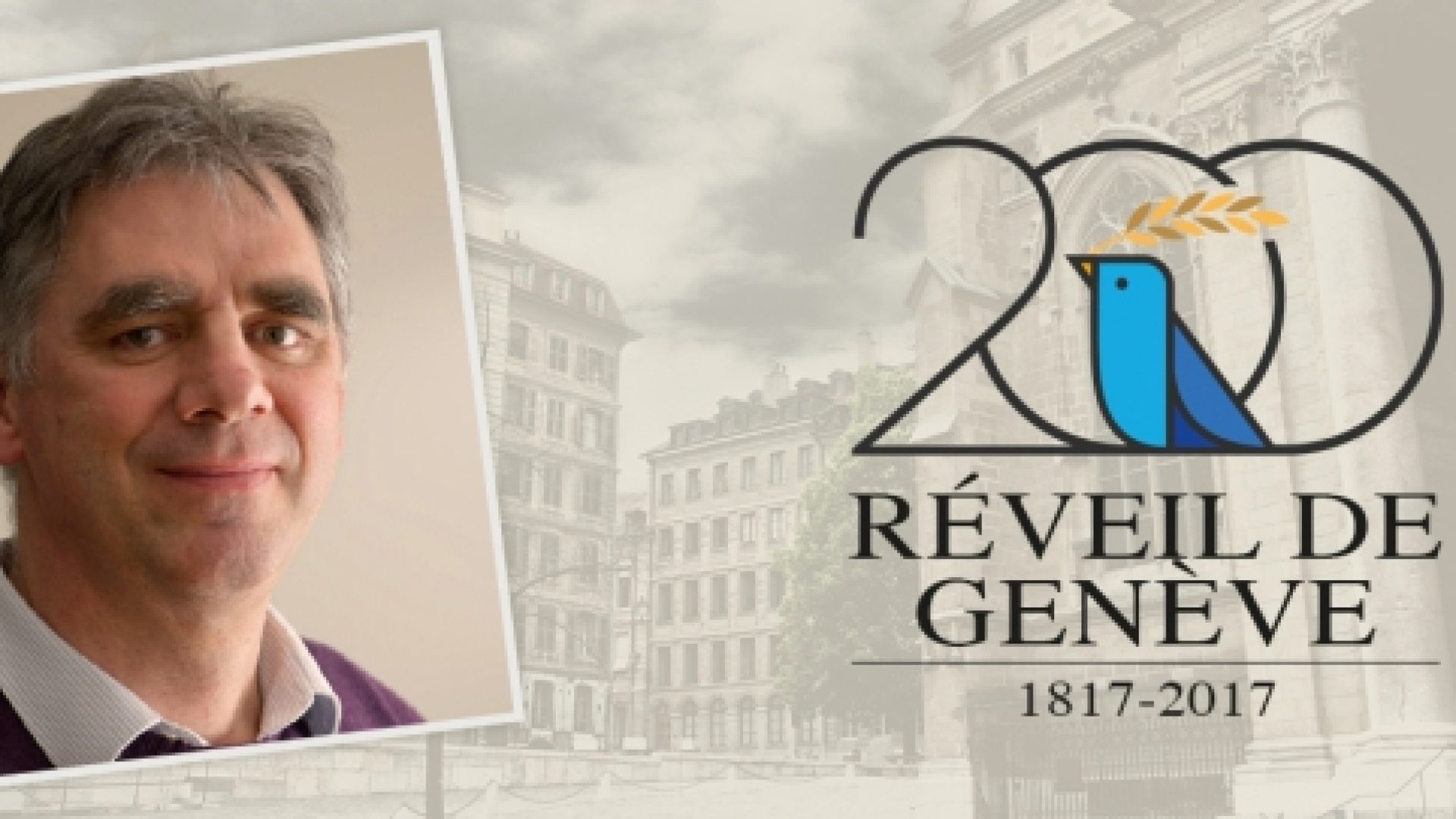 « Le Réveil de Genève, un héritage extraordinaire dont il importe de s’inspirer » par Serge Carrel