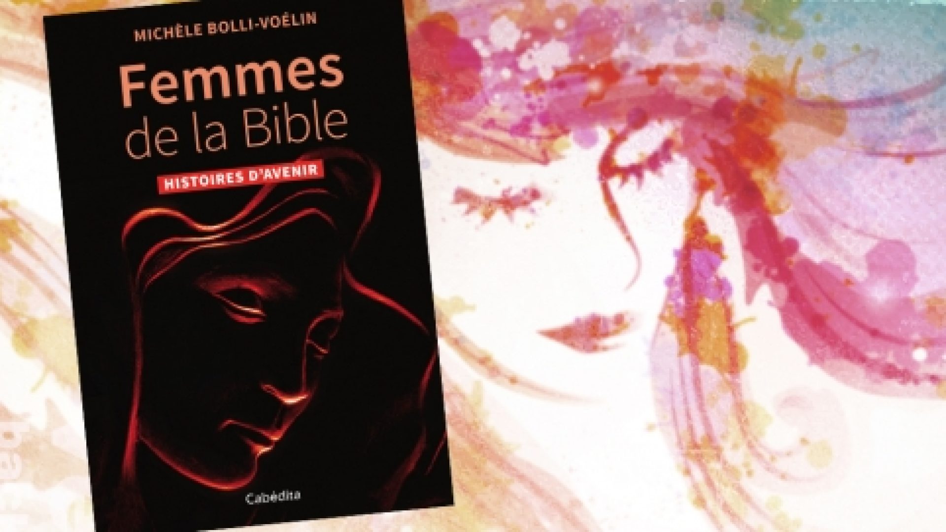 Les femmes de la Bible : des sources d’encouragement !