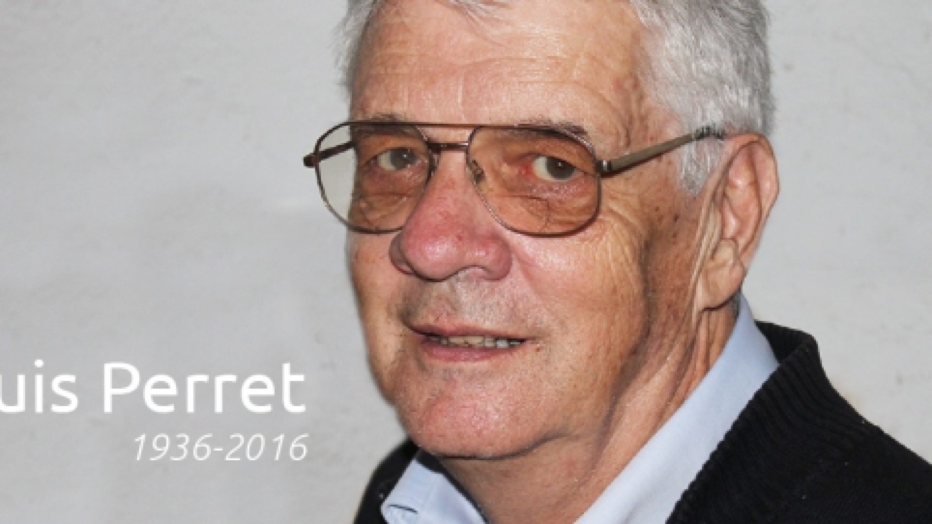Louis Perret, un évangélique non-conformiste, s’en est allé