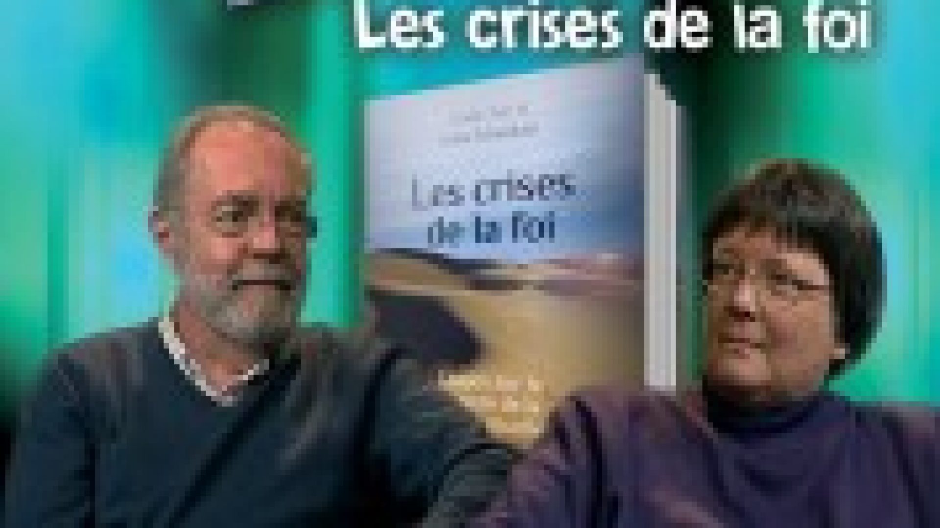 « Les crises de la foi » en 7 émissions TV