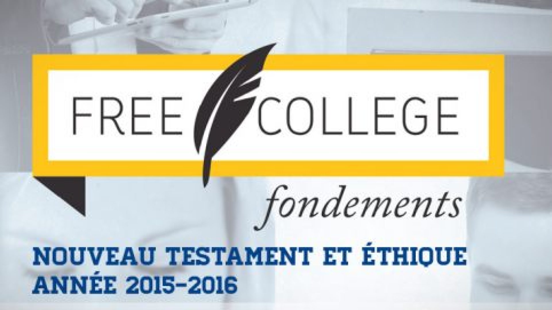 2015-2016 : le FREE COLLEGE fondements s’intéresse au Nouveau Testament et à l’éthique