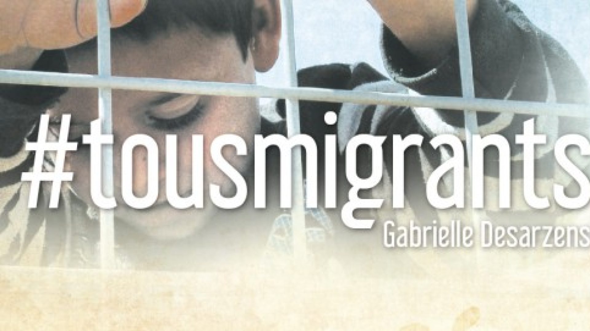 #tousmigrants par Gabrielle Desarzens : 15 trajectoires de vie pour donner des visages à la crise migratoire