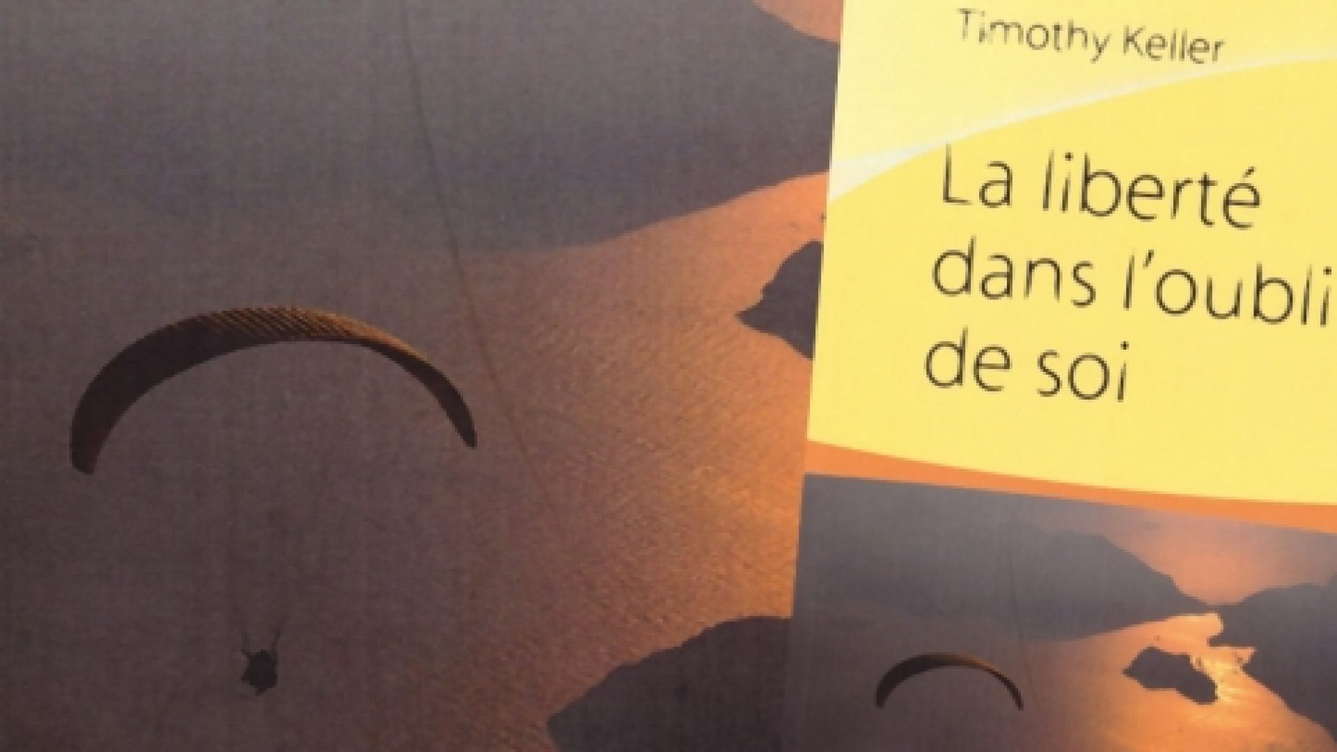 Le dernier livre de Timothy Keller: "La liberté dans l'oubli de soi"