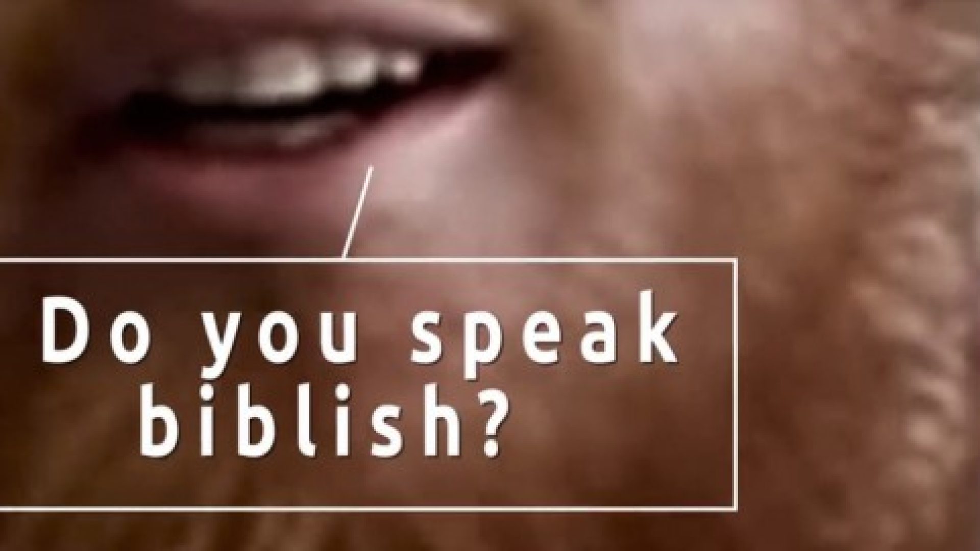 Do you speak biblish?