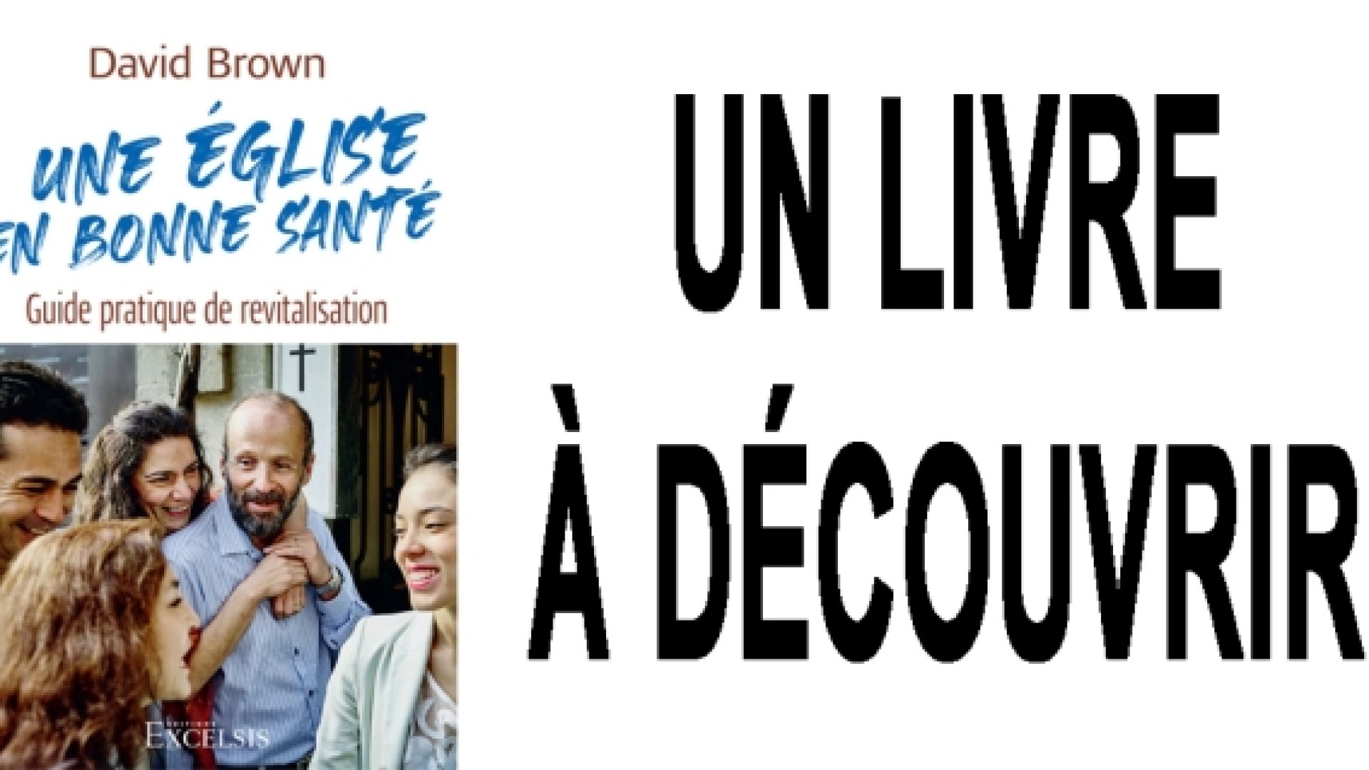 Croissance de l’Eglise: «Une Eglise en bonne santé. Guide pratique de revitalisation» de David Brown